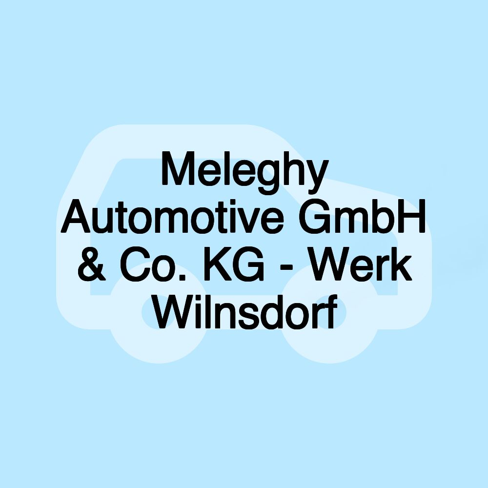 Meleghy Automotive GmbH & Co. KG - Werk Wilnsdorf