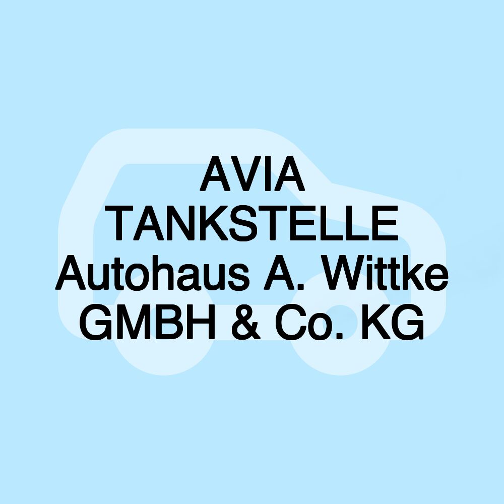 AVIA TANKSTELLE Autohaus A. Wittke GMBH & Co. KG