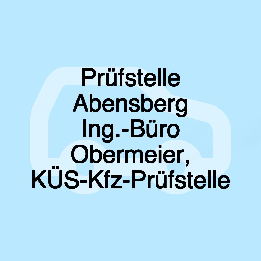 Prüfstelle Abensberg Ing.-Büro Obermeier, KÜS-Kfz-Prüfstelle