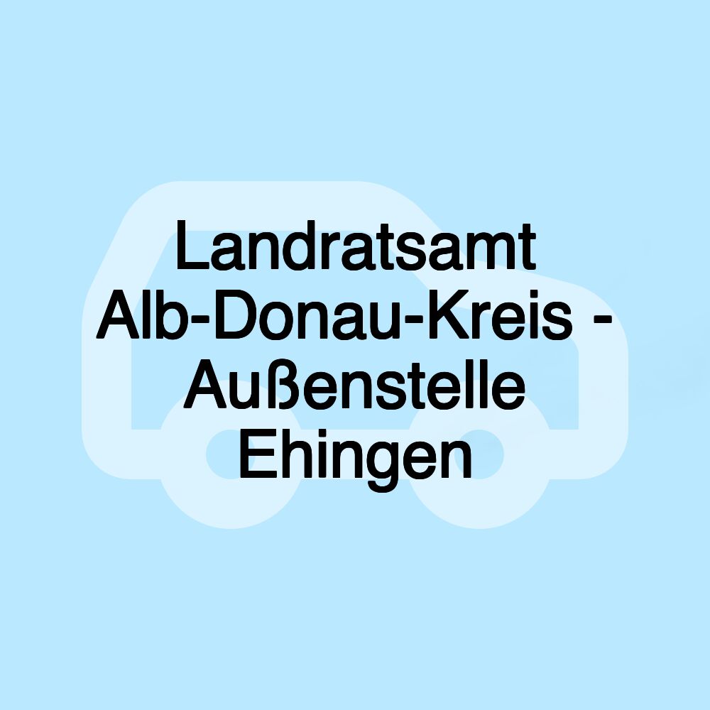 Landratsamt Alb-Donau-Kreis - Außenstelle Ehingen