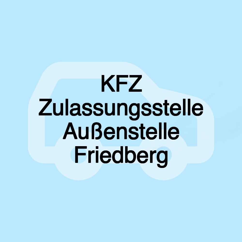 KFZ Zulassungsstelle Außenstelle Friedberg