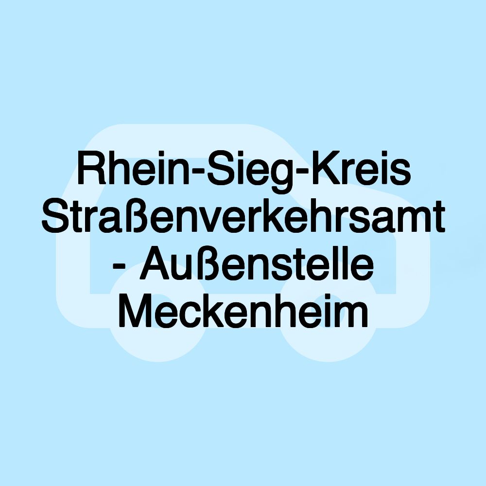 Rhein-Sieg-Kreis Straßenverkehrsamt - Außenstelle Meckenheim