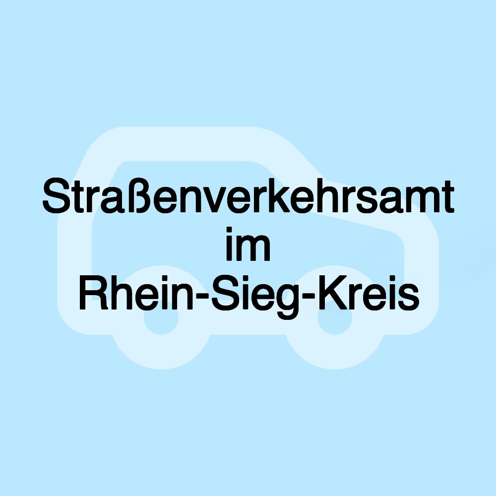 Straßenverkehrsamt im Rhein-Sieg-Kreis