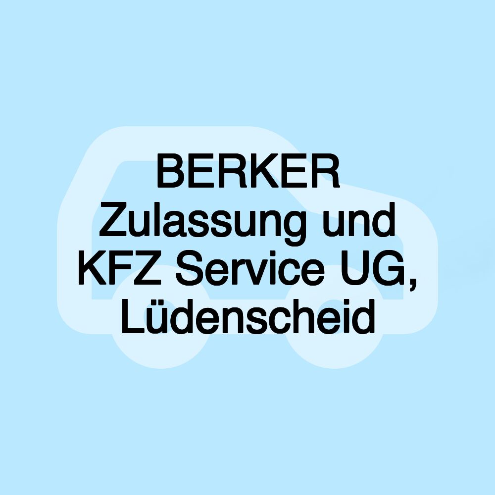 BERKER Zulassung und KFZ Service UG, Lüdenscheid