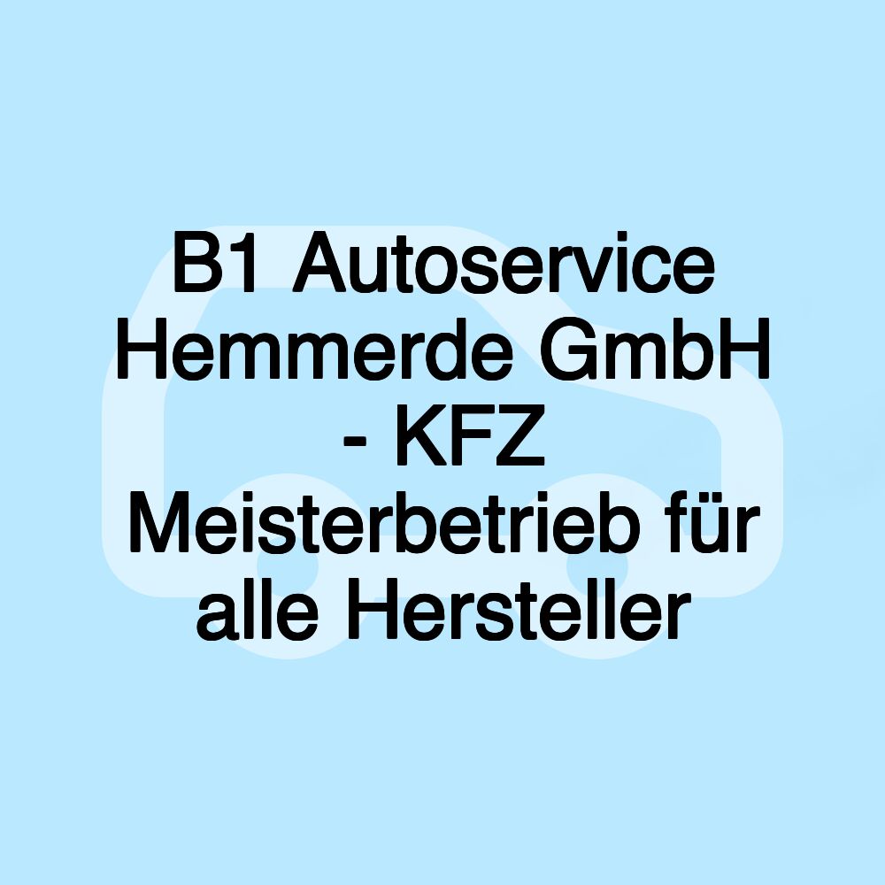 B1 Autoservice Hemmerde GmbH - KFZ Meisterbetrieb für alle Hersteller