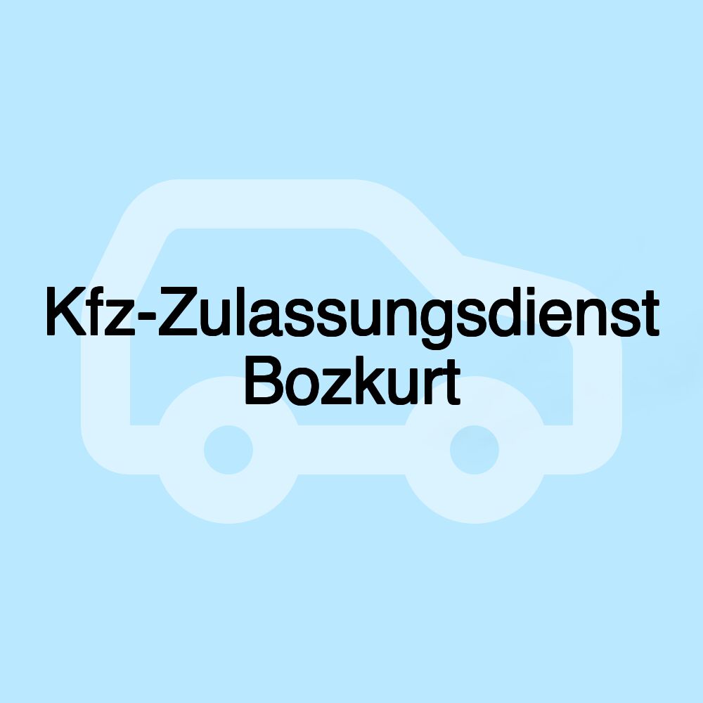 Kfz-Zulassungsdienst Bozkurt