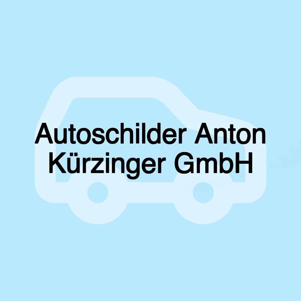 Autoschilder Anton Kürzinger GmbH