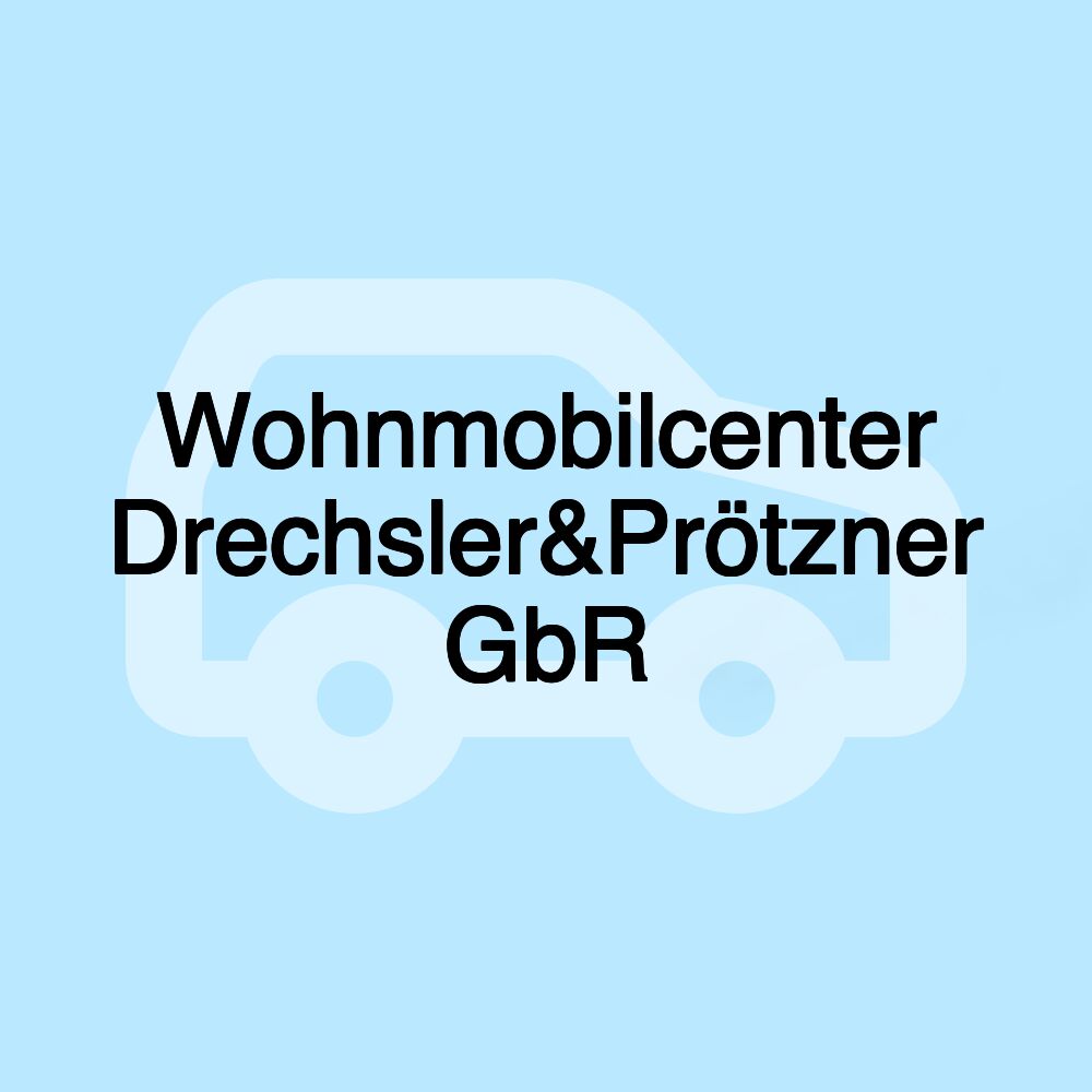 Wohnmobilcenter Drechsler&Prötzner GbR