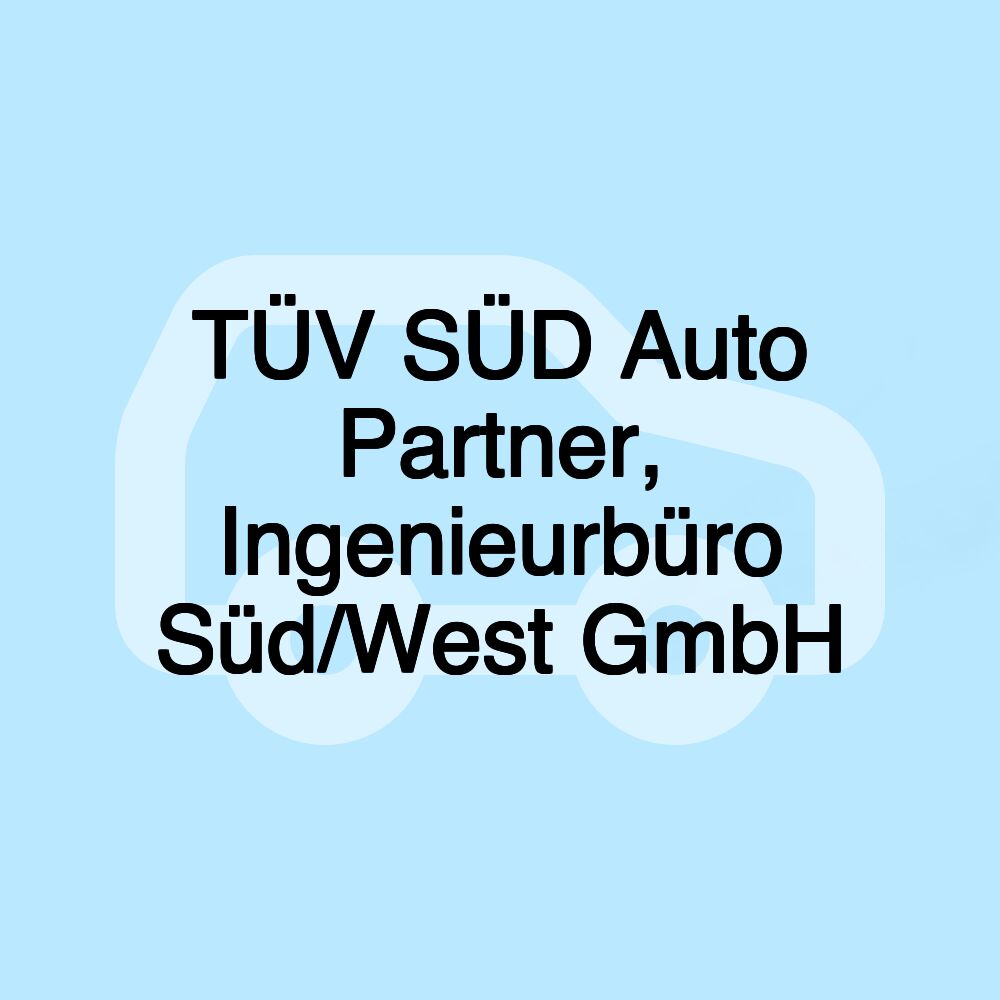 TÜV SÜD Auto Partner, Ingenieurbüro Süd/West GmbH