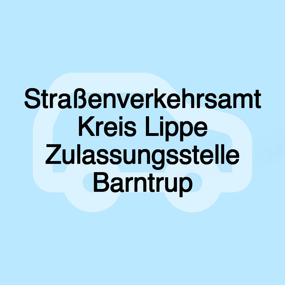 Straßenverkehrsamt Kreis Lippe Zulassungsstelle Barntrup