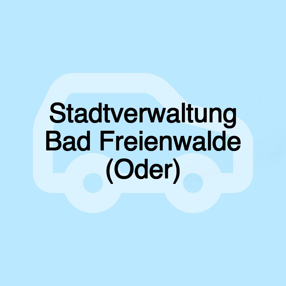 Stadtverwaltung Bad Freienwalde (Oder)