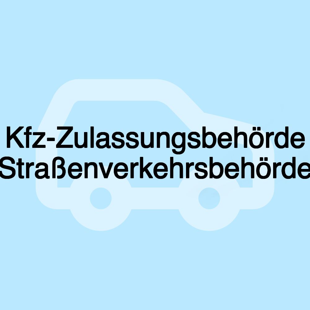 Kfz-Zulassungsbehörde (Straßenverkehrsbehörde)