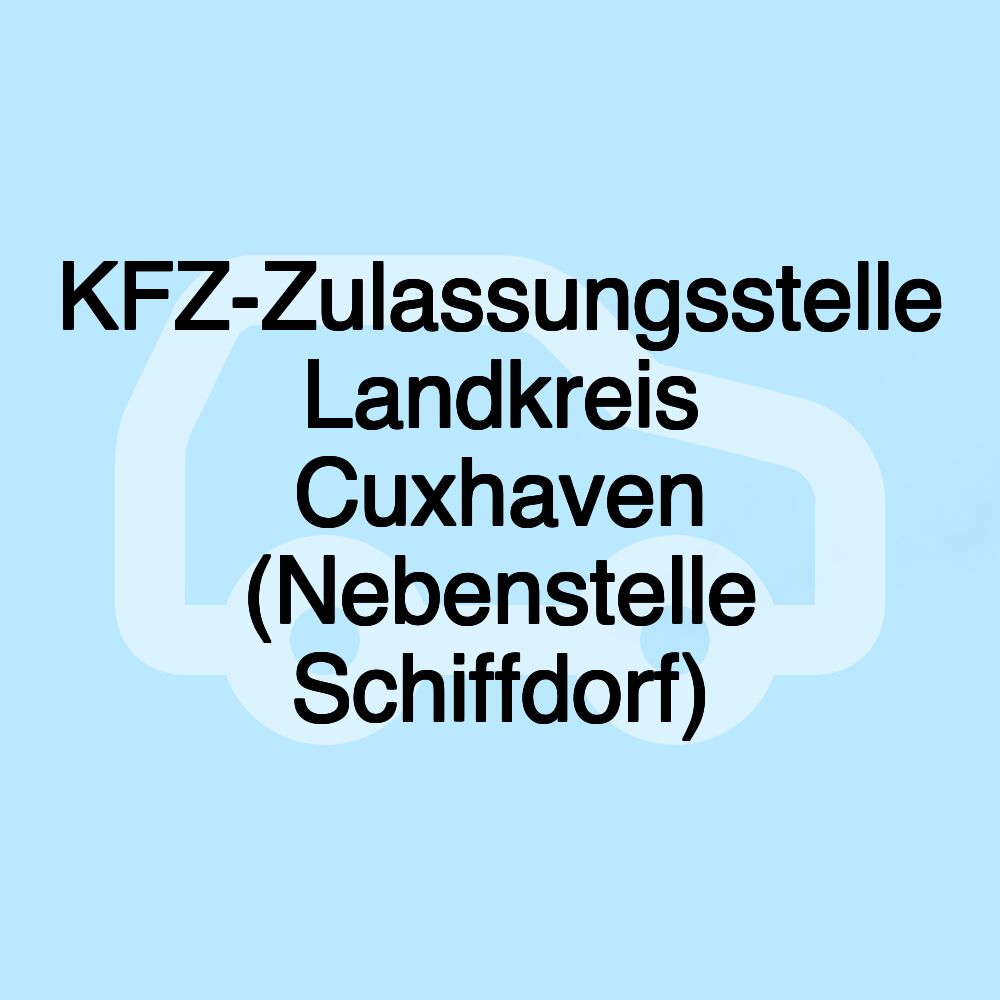 KFZ-Zulassungsstelle Landkreis Cuxhaven (Nebenstelle Schiffdorf)