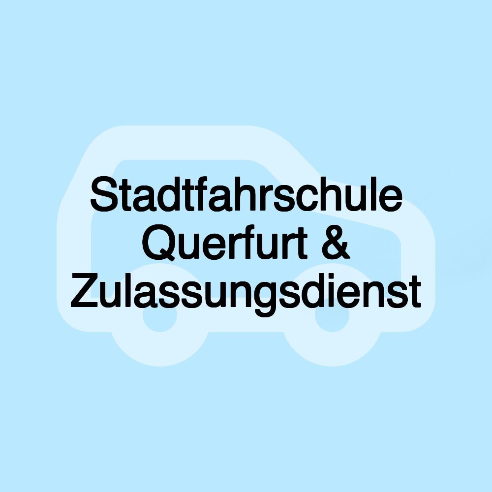 Stadtfahrschule Querfurt & Zulassungsdienst