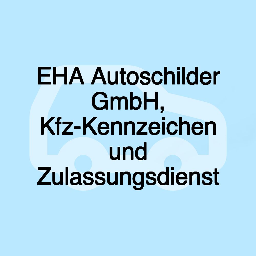 EHA Autoschilder GmbH, Kfz-Kennzeichen und Zulassungsdienst