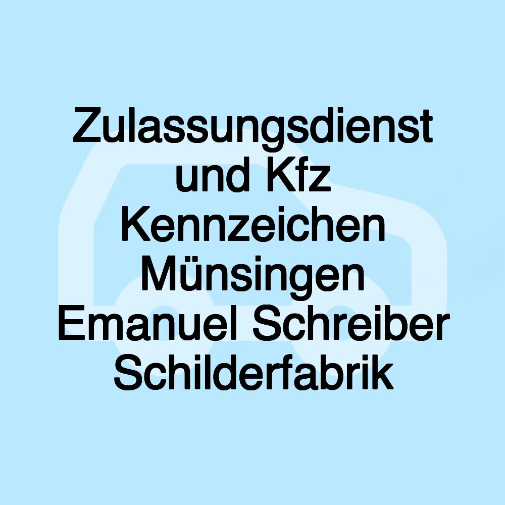 Zulassungsdienst und Kfz Kennzeichen Münsingen Emanuel Schreiber Schilderfabrik