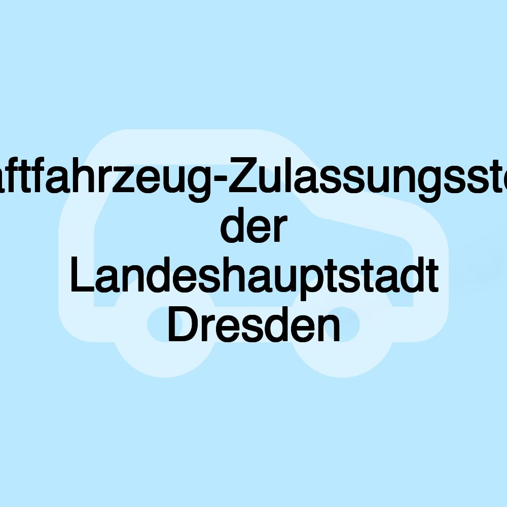 Kraftfahrzeug-Zulassungsstelle der Landeshauptstadt Dresden