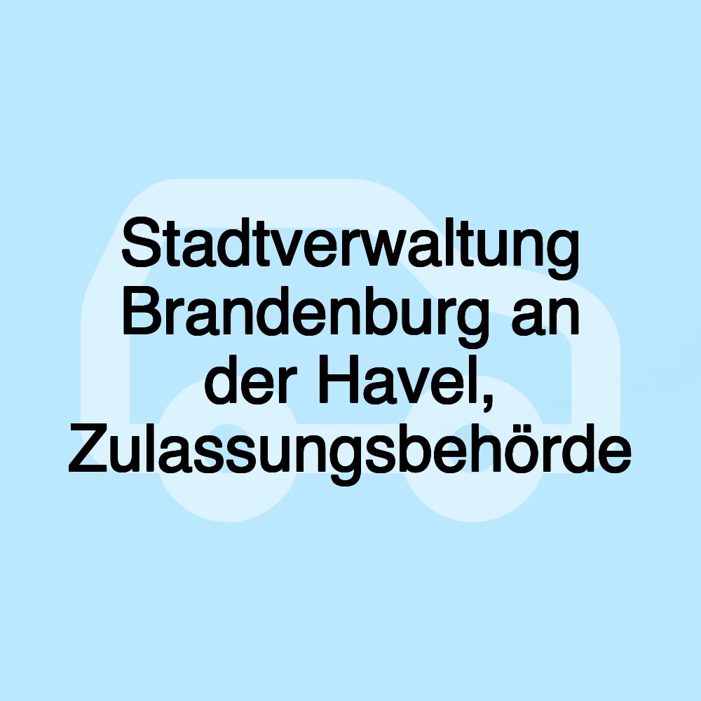 Stadtverwaltung Brandenburg an der Havel, Zulassungsbehörde