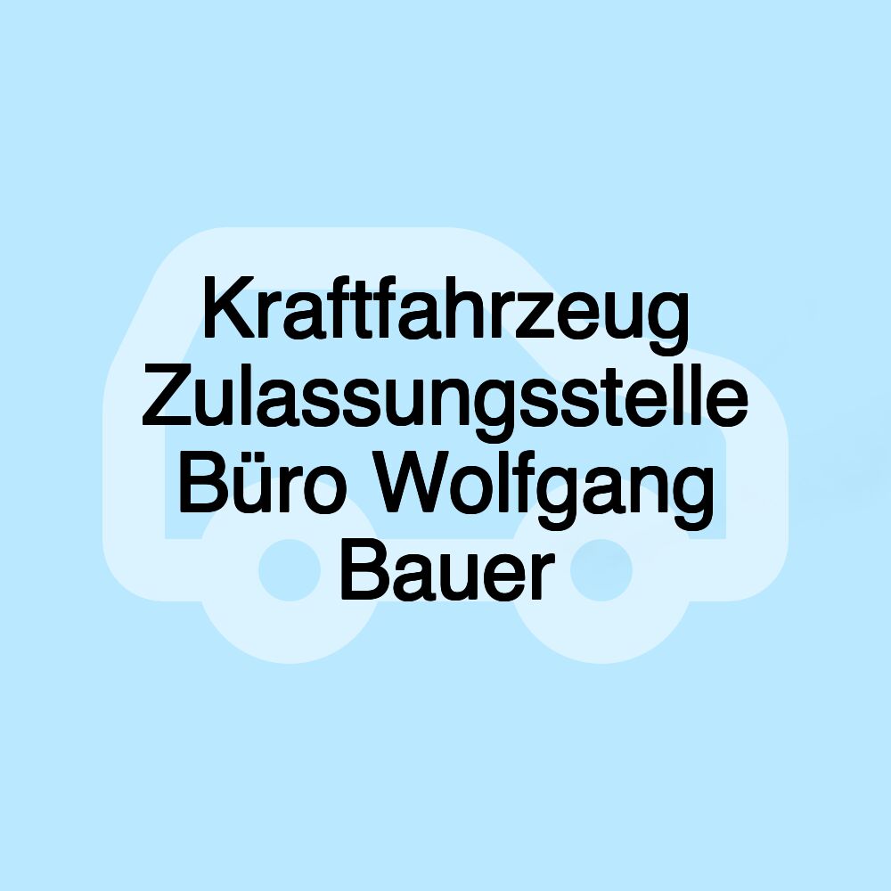 Kraftfahrzeug Zulassungsstelle Büro Wolfgang Bauer