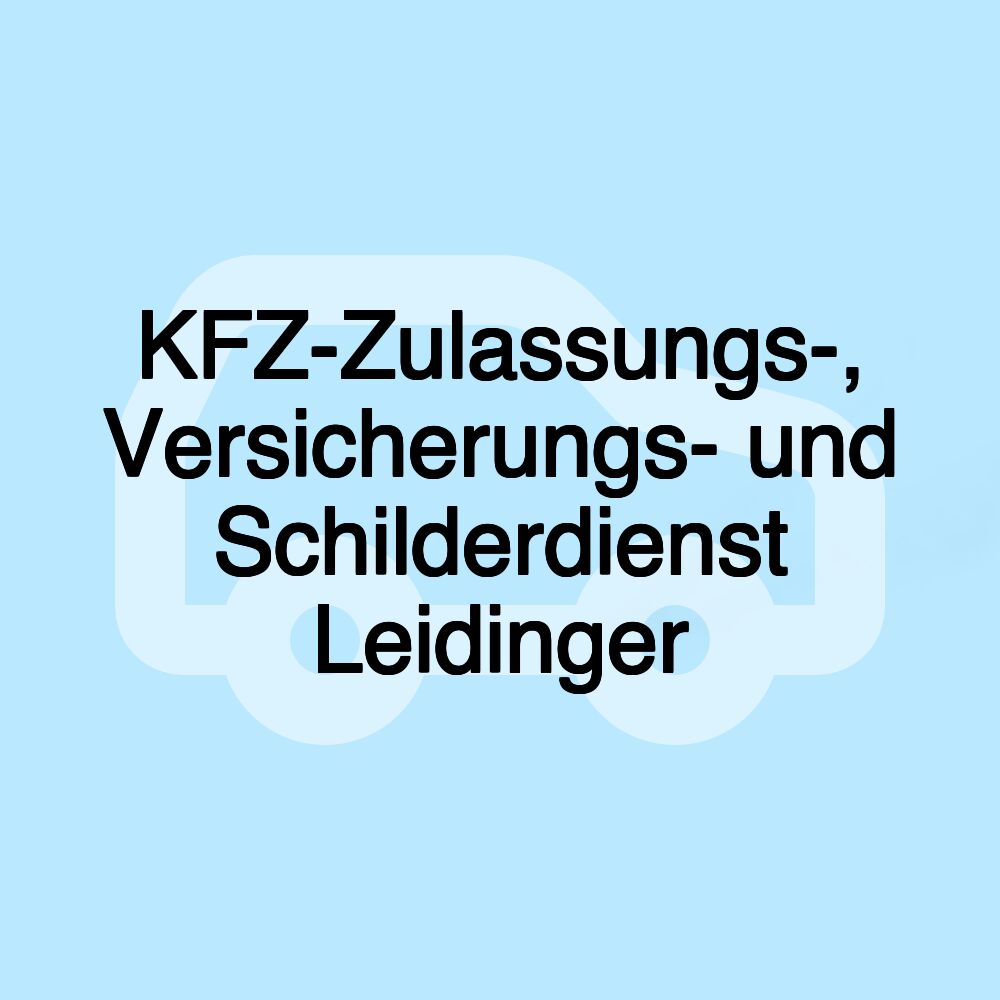 KFZ-Zulassungs-, Versicherungs- und Schilderdienst Leidinger