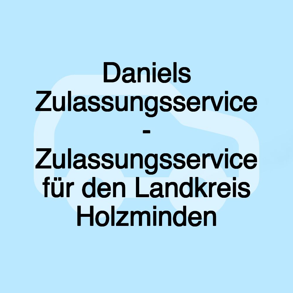 Daniels Zulassungsservice - Zulassungsservice für den Landkreis Holzminden