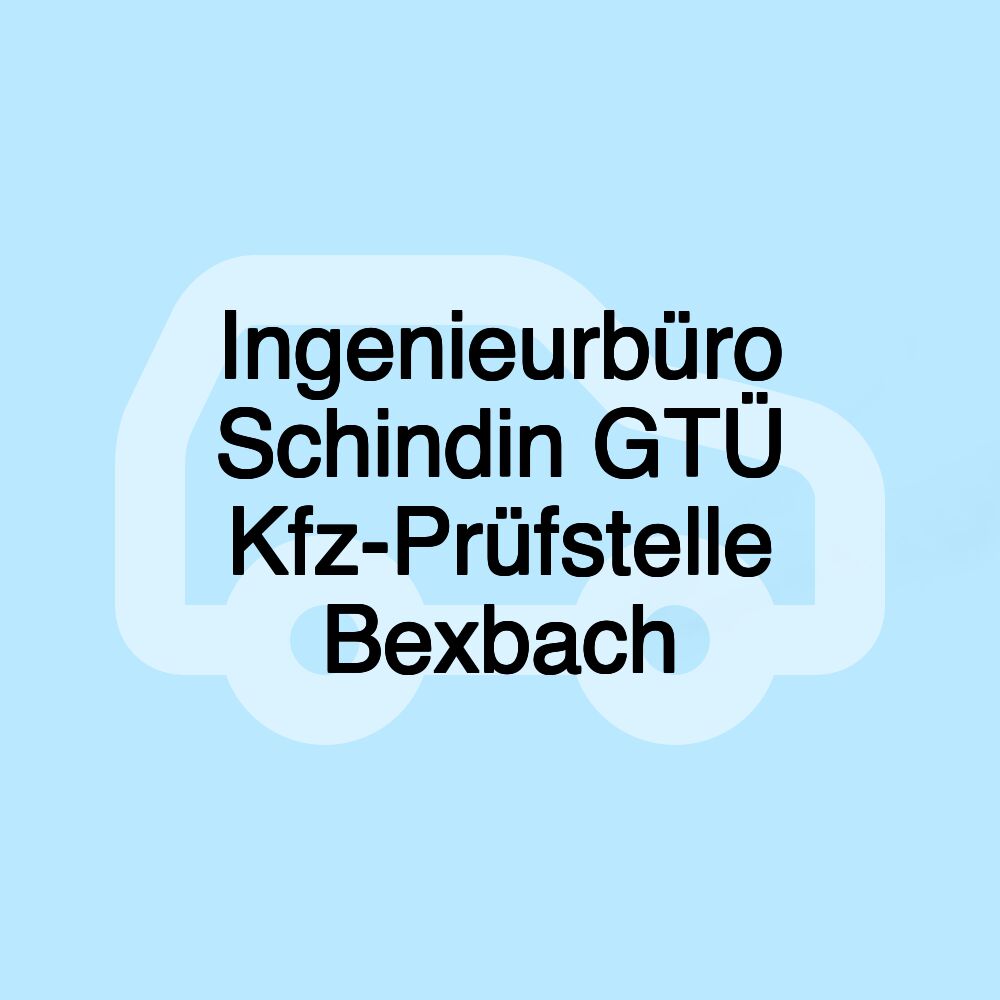 Ingenieurbüro Schindin GTÜ Kfz-Prüfstelle Bexbach