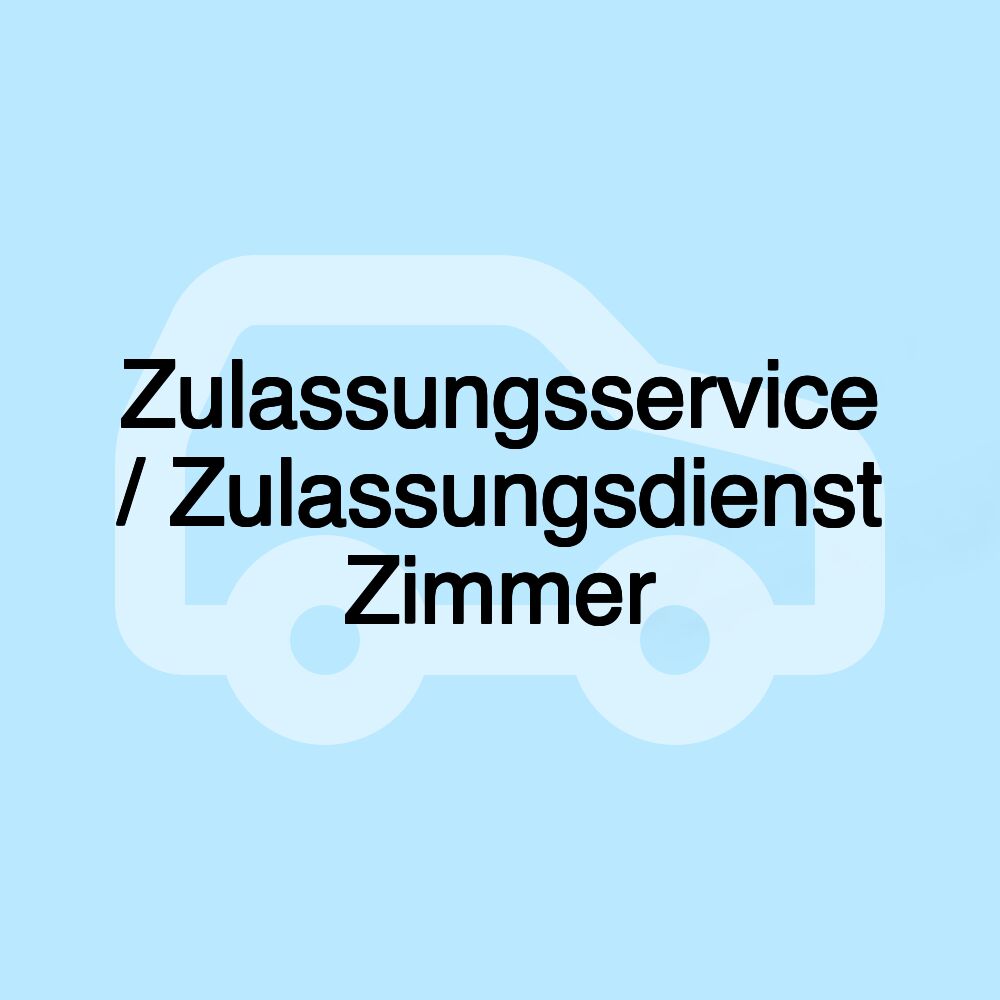 Zulassungsservice / Zulassungsdienst Zimmer