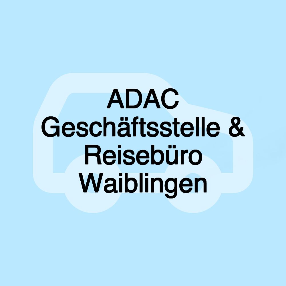 ADAC Geschäftsstelle & Reisebüro Waiblingen