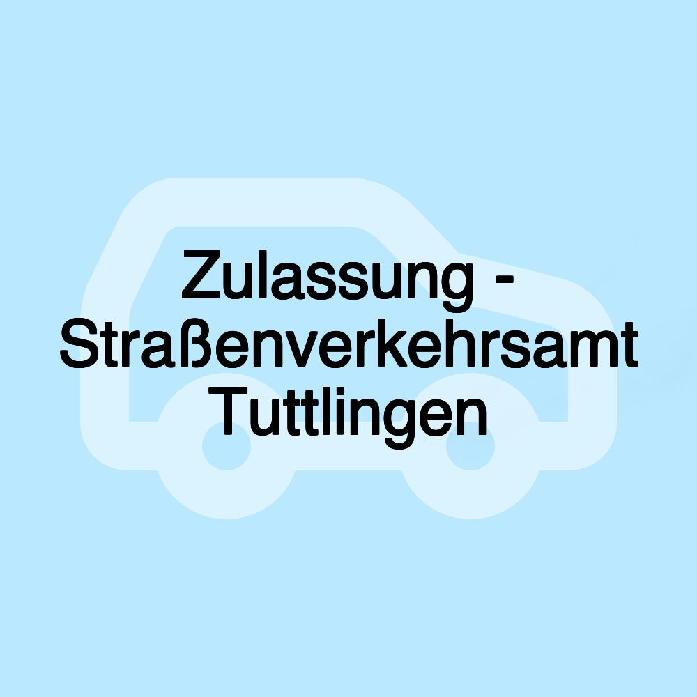 Zulassung - Straßenverkehrsamt Tuttlingen