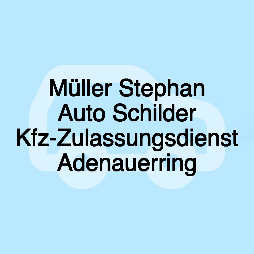 Müller Stephan Auto Schilder Kfz-Zulassungsdienst Adenauerring