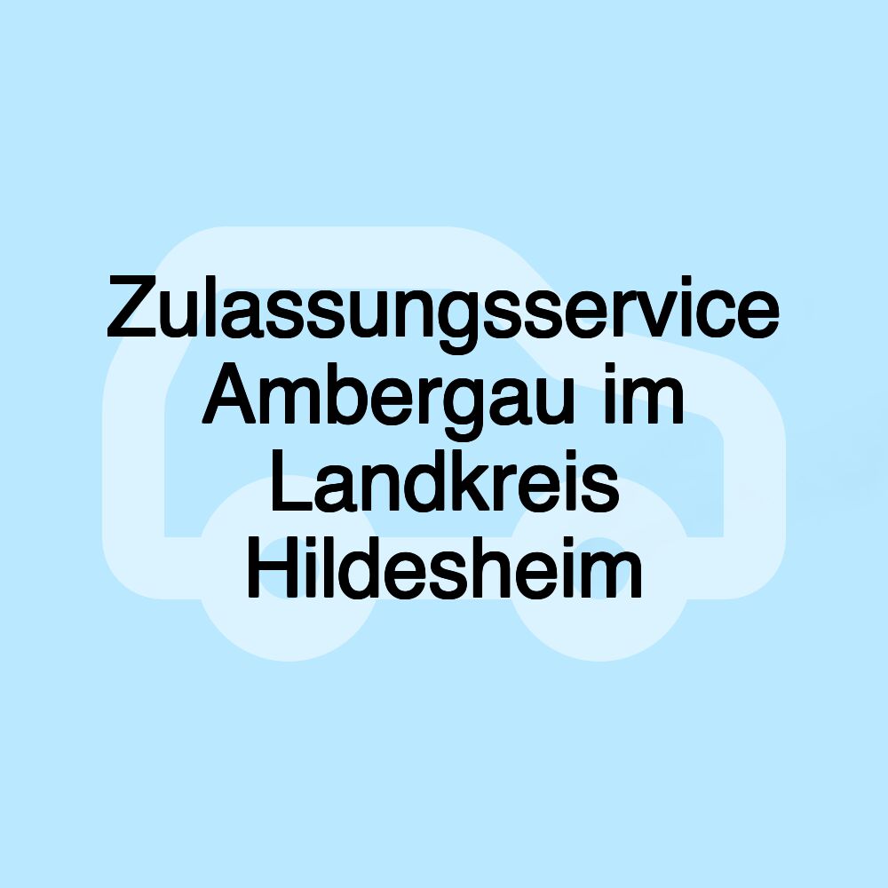 Zulassungsservice Ambergau im Landkreis Hildesheim