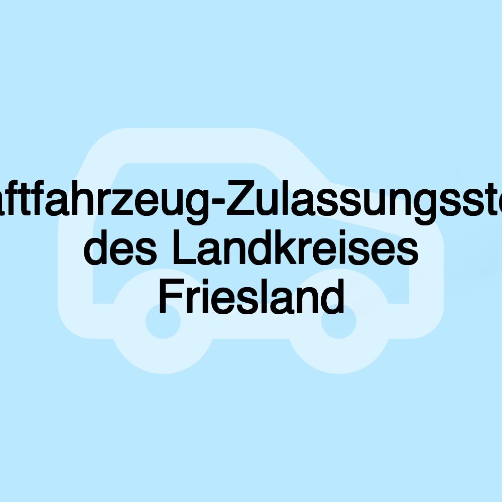 Kraftfahrzeug-Zulassungsstelle des Landkreises Friesland