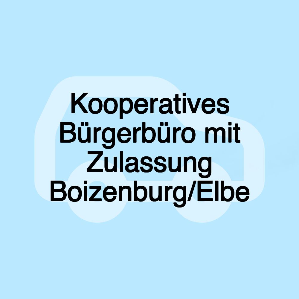 Kooperatives Bürgerbüro mit Zulassung Boizenburg/Elbe