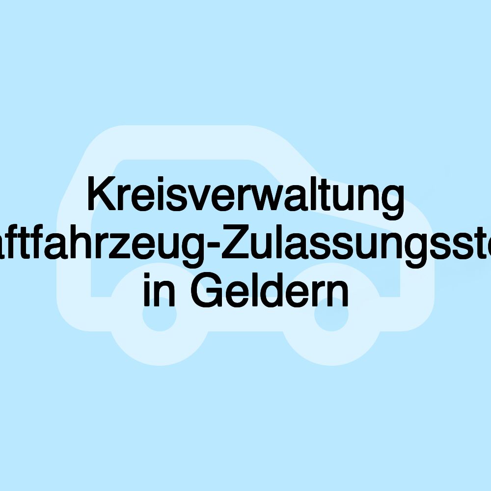 Kreisverwaltung Kraftfahrzeug-Zulassungsstelle in Geldern