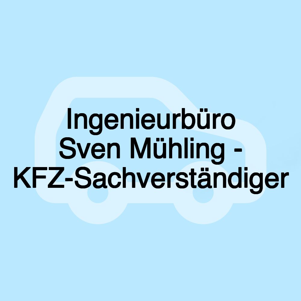 Ingenieurbüro Sven Mühling - KFZ-Sachverständiger