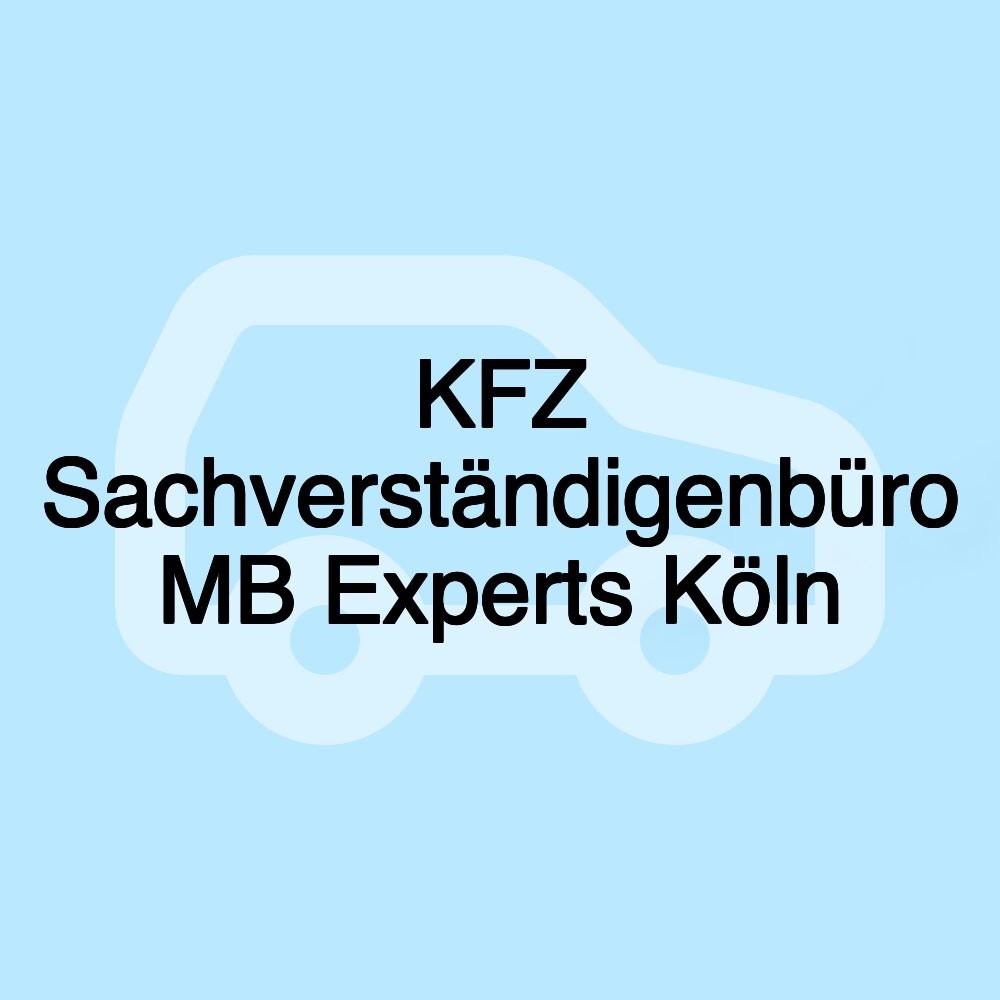 KFZ Sachverständigenbüro MB Experts Köln