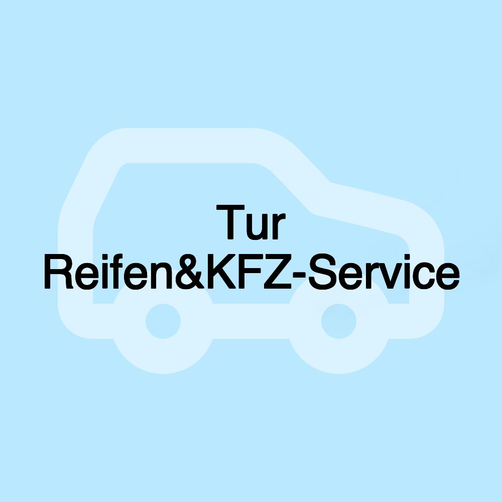 Tur Reifen&KFZ-Service