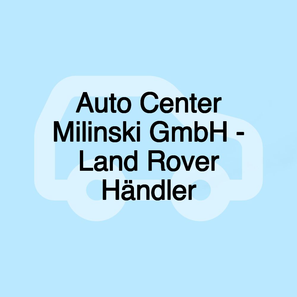 Auto Center Milinski GmbH - Land Rover Händler