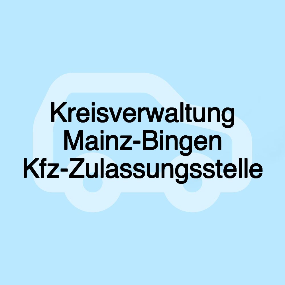 Kreisverwaltung Mainz-Bingen Kfz-Zulassungsstelle