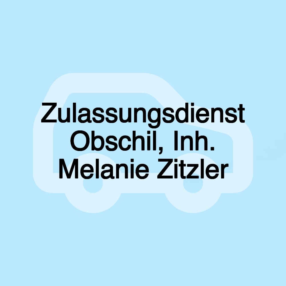 Zulassungsdienst Obschil, Inh. Melanie Zitzler