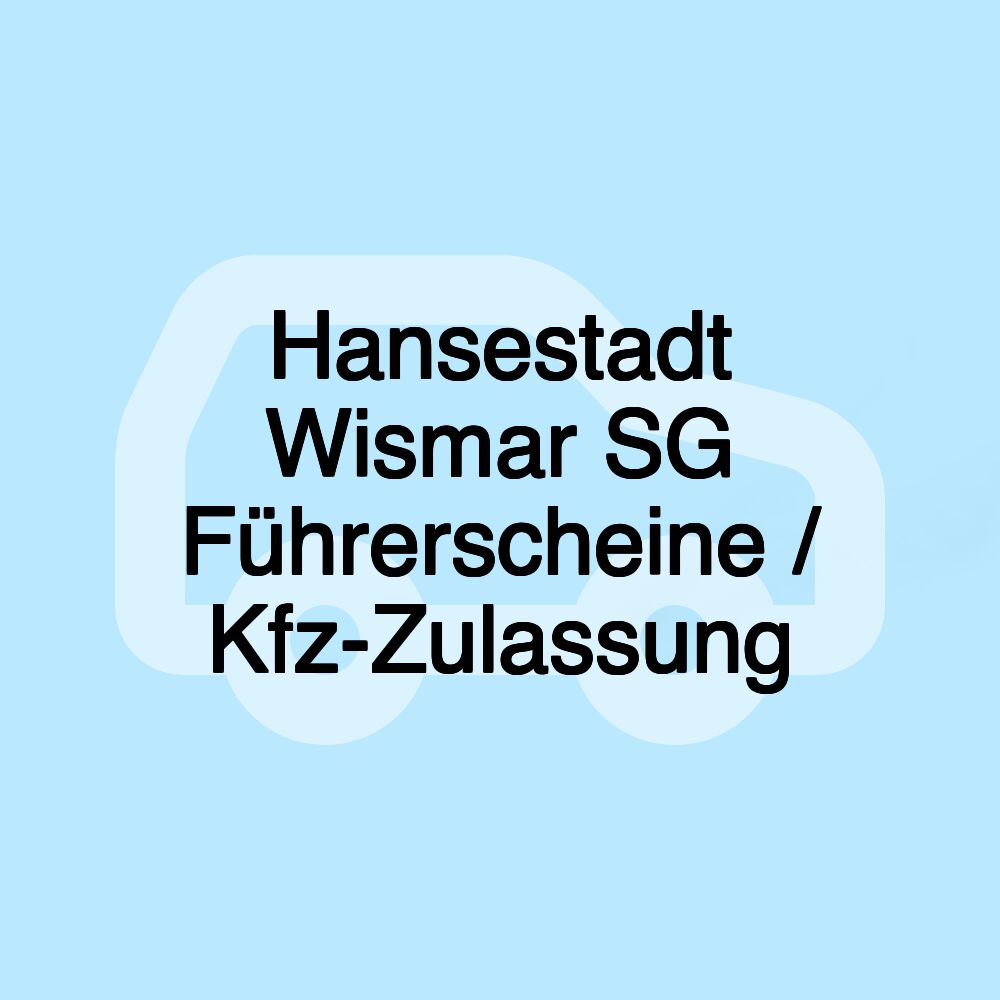 Hansestadt Wismar SG Führerscheine / Kfz-Zulassung