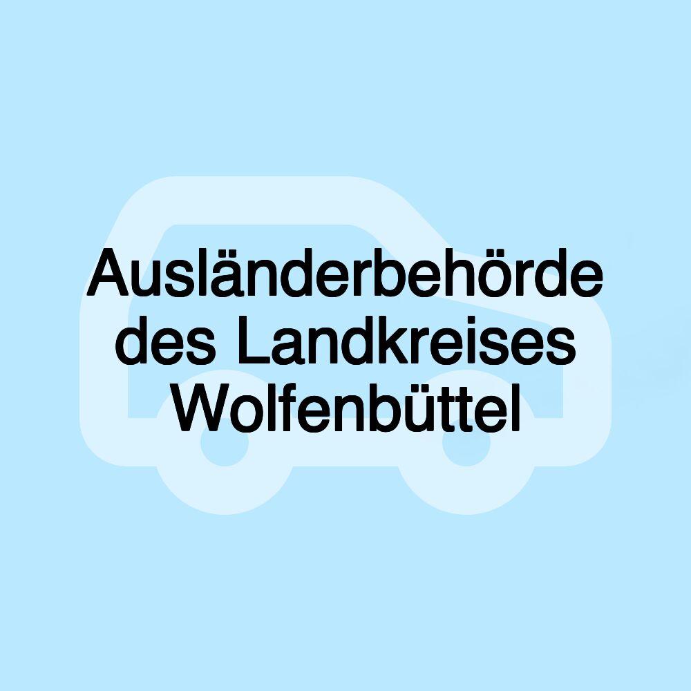 Ausländerbehörde des Landkreises Wolfenbüttel