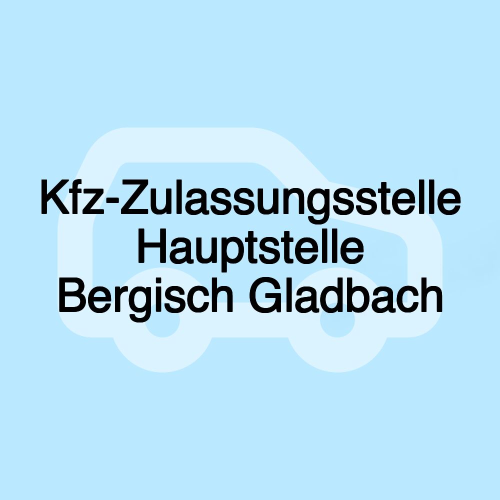 Kfz-Zulassungsstelle Hauptstelle Bergisch Gladbach