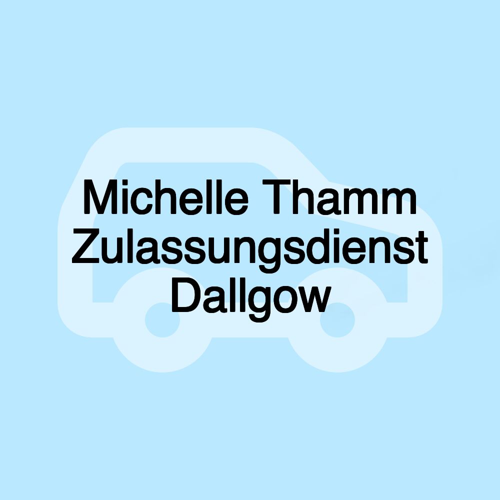 Michelle Thamm Zulassungsdienst Dallgow