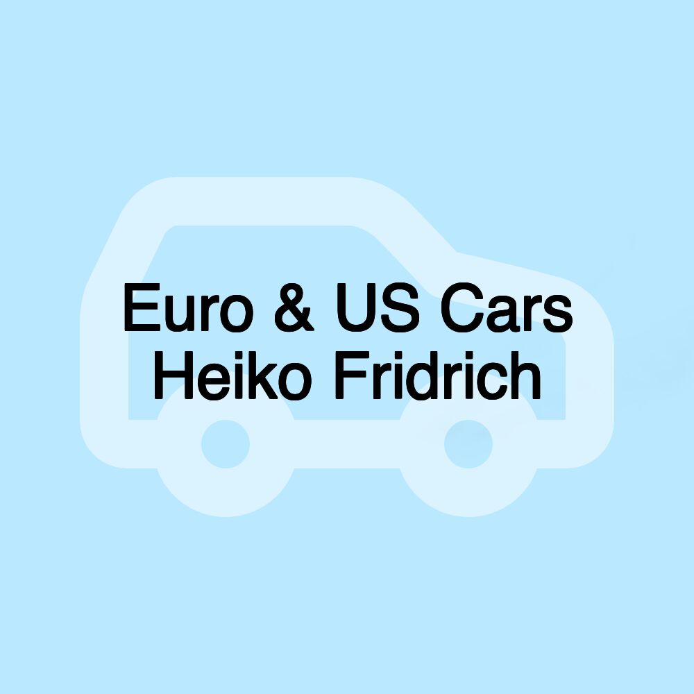 Euro & US Cars Heiko Fridrich