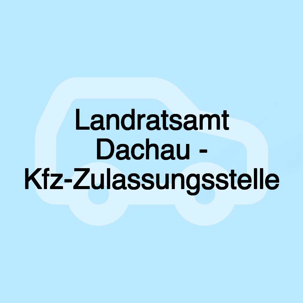 Landratsamt Dachau - Kfz-Zulassungsstelle