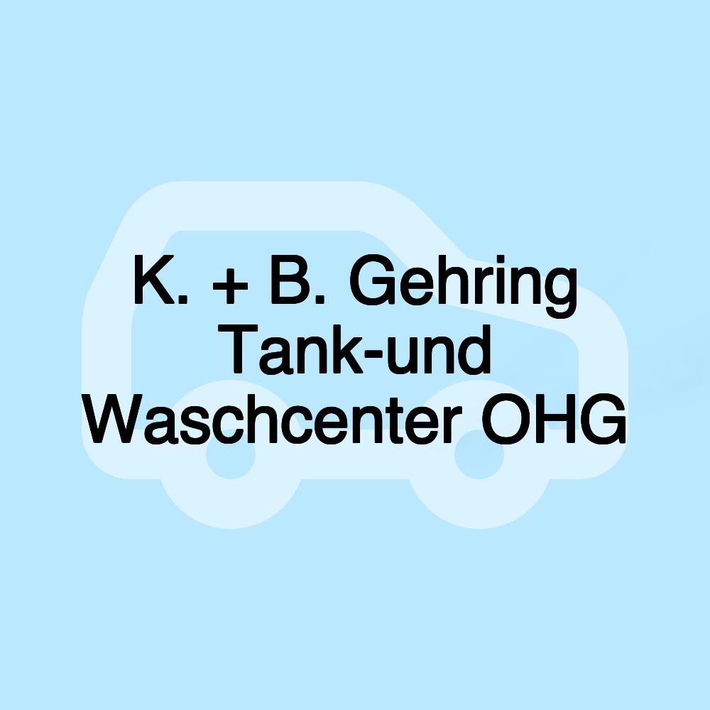 K. + B. Gehring Tank-und Waschcenter OHG