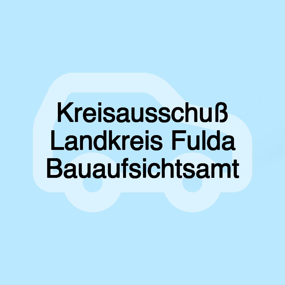 Kreisausschuß Landkreis Fulda Bauaufsichtsamt