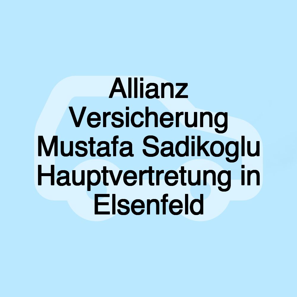 Allianz Versicherung Mustafa Sadikoglu Hauptvertretung in Elsenfeld