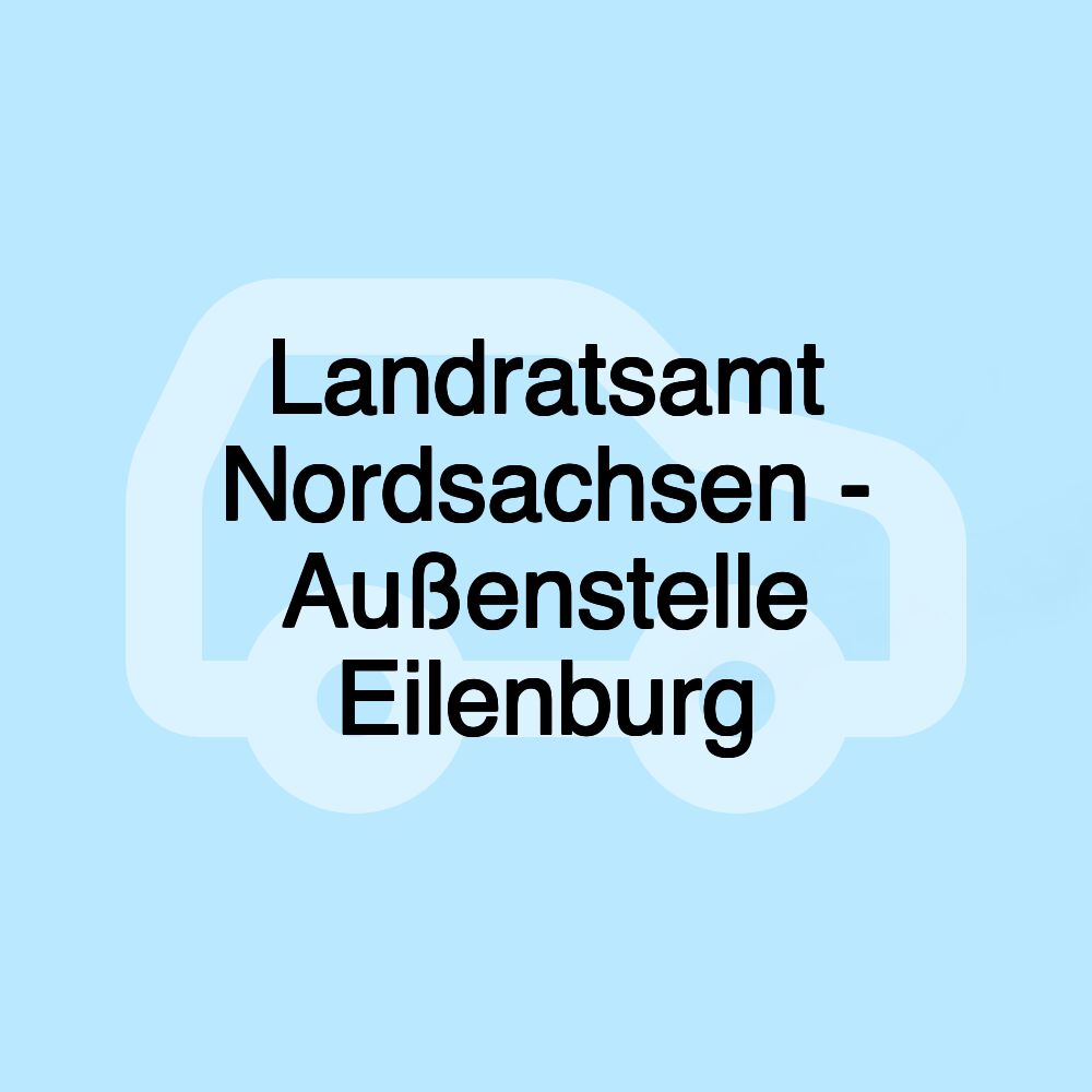 Landratsamt Nordsachsen - Außenstelle Eilenburg